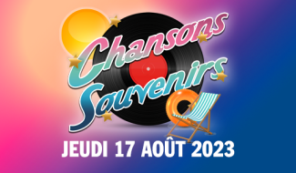 Chansons Souvenirs - 17/8/2023