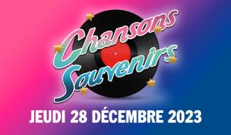 CHANSONS SOUVENIRS du 28 décembre 2023