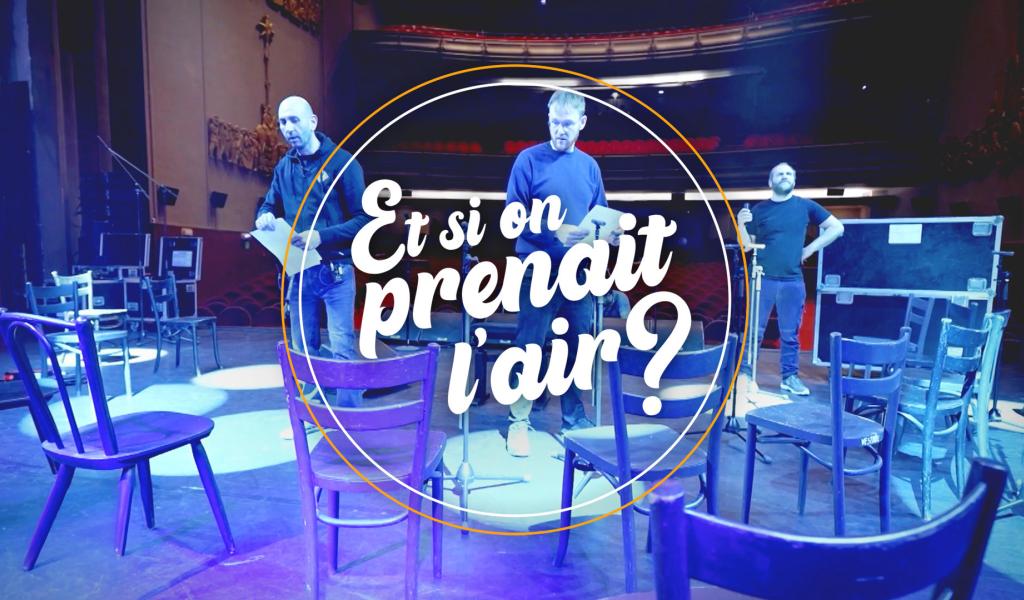 Et si on prenait l’air – Dans dans les coulisses du Théâtre Royal de Mons