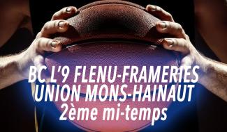 BCL'9 Flénu-Frameries-Union Mons-Hainaut - 2ème mi-temps